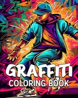 Graffiti Coloring Book: 60 Amazing Coloring Images, Graffiti Coloring Book for Adults and Teens B0CCG7LGMT Book Cover