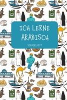ICH LERNE ARABISCH Vokabelheft: Zum Sprachen lernen in Schule und Volkshochschule, für Beruf und Hobby. A5 | 3 Spalten | 120 Seiten für 2800 Vokabeln. (German Edition) 1694011283 Book Cover