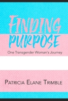 Finding Purpose: One Transgender Woman's Journey B08ZBJFLGL Book Cover