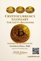 Cryptocurrency Glossary for Savvy Beginners: 100+ Cryptos Covered, 300+ Entries with Links, Beginner Friendly Intros (WEB 3.0 for Beginners) 0645738948 Book Cover