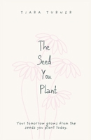 The Seed You Plant B0C2S71C9C Book Cover