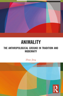 Animality: The Anthropological Ground in Tradition and Modernity 1032552298 Book Cover
