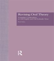 Revising Oral Theory: Formulaic Composition in Old English and Old Icelandic Verse (Garland Studies in Mediaeval Literature) 1138985422 Book Cover