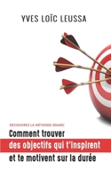 Comment trouver des objectifs qui t'inspirent et te motivent sur la durée: La méthode OMARC B08RC1Z9M5 Book Cover