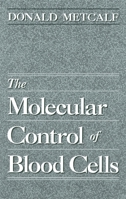 The Molecular Control of Blood Cells 0674581571 Book Cover
