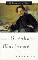 A Throw of the Dice: The Life of Stephane Mallarme 0374277079 Book Cover