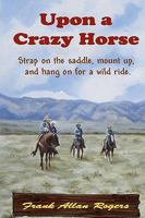 Upon A Crazy Horse 1452834261 Book Cover