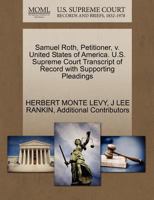 Samuel Roth, Petitioner, v. United States of America. U.S. Supreme Court Transcript of Record with Supporting Pleadings 1270438905 Book Cover