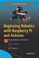 Beginning Robotics with Raspberry Pi and Arduino: Using Python and Opencv 1484268903 Book Cover
