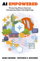 AI Empowered: Pioneering African American Entrepreneurship in the Digital Age 183662817X Book Cover