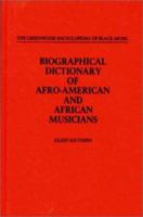 Biographical Dictionary of Afro-American and African Musicians (The Greenwood Encyclopedia of Black Music) 0313213399 Book Cover