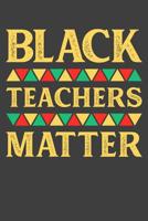 Black Teachers Matter: Black History 6x9 120 Page Notebook 1078151431 Book Cover