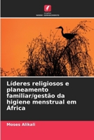 Líderes religiosos e planeamento familiar/gestão da higiene menstrual em África (Portuguese Edition) 6207874897 Book Cover