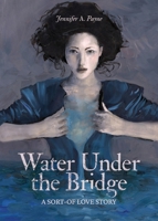 Water Under the Bridge: A Sort-of Love Story 0990565157 Book Cover