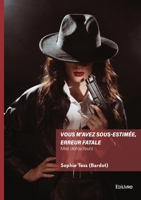 Vous m'avez sous-estimée, erreur fatale: Mes détracteurs (French Edition) 2414825375 Book Cover