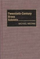 Twentieth-Century Brass Soloists 0313264686 Book Cover