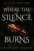 Where The Silence Burns: A Dark Academy Reverse Harem Romance (The Heretic Bride) B0FRZ3BW88 Book Cover
