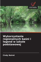 Wykorzystanie regionalnych basni i legend w szkole podstawowej (Polish Edition) 6209899137 Book Cover
