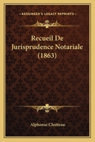 Recueil De Jurisprudence Notariale (1863) 1160243921 Book Cover