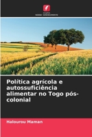 Política agrícola e autossuficiência alimentar no Togo pós-colonial 6206312178 Book Cover