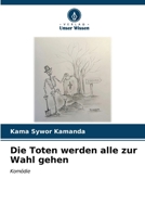 Die Toten werden alle zur Wahl gehen (German Edition) 6207049217 Book Cover