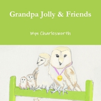 Grandpa Jolly & Friends 1326433822 Book Cover