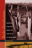 Border Identifications: Narratives of Religion, Gender, and Class on the U.S.-Mexico Border (Inter-America Series) 0292705832 Book Cover