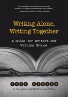 Writing Alone, Writing Together: A Guide for Writers and Writing Groups 1577312074 Book Cover