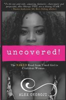 Uncovered!: The NAKED Road from Timid Girl to Confident Woman 1982950862 Book Cover