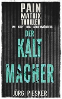 Der Kaltmacher: Pain Matrix Thriller - Im Kopf des Serienmörders (German Edition) B0CQ39D9BL Book Cover