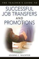 The Teacher's Guide to Successful Job Transfers and Promotions 1412914558 Book Cover