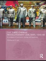 The Third Chinese Revolutionary Civil War, 1945-49: An Analysis of Communist Strategy and Leadership 0415673860 Book Cover