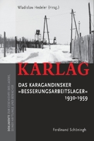 Karlag Das Karagandinsker Besserungsarbeitslager 1930-1959: Dokumente Zur Geschichte Des Lagers, Seiner Häftlinge Und Bewacher 3506763776 Book Cover