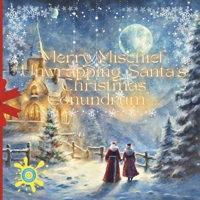 "Merry Mischief: Unwrapping Santa's Christmas Conundrum... B0CQ7BMCBZ Book Cover
