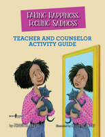 Faking Happiness, Feeling Sadness Teacher and Counselor Activity Guide B0CPFW8SV2 Book Cover