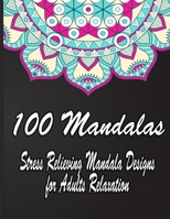 100 Mandalas: An Adult Coloring Book Featuring 100 of the World’s Most Beautiful Mandalas for Stress Relief and Relaxation. Vol 5 B08W7DX19L Book Cover