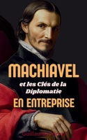 Machiavel et les Clés de la Diplomatie en Entreprise (French Edition) B0DQ74FXHL Book Cover