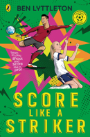 Score Like a Striker: Learn to Play, Shoot and Score Like a Pro! 0241765692 Book Cover