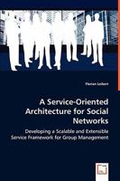 A Service-Oriented Architecture for Social Networks 3639061632 Book Cover