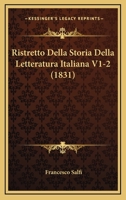 Ristretto Della Storia Della Letteratura Italiana V1-2 (1831) 1160248125 Book Cover