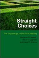 Straight Choices: The Psychology of Decision Making 1848722834 Book Cover