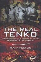 The Real Tenko: Extraordinary True Stories of Women Prisoners of the Japanese 1848845502 Book Cover