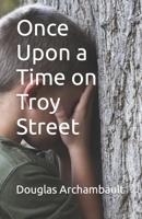 Once Upon a Time on Troy Street 1073696596 Book Cover