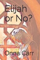 Elijah or No? (The Journey) 1688980288 Book Cover