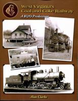 West Virginia's Coal and Coke Railway: A B&O Predecessor B0CHLFHH4V Book Cover