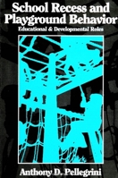 School Recess and Playground Behavior: Educational and Developmental Roles (Suny Series, Children's Play in Society) 0791421848 Book Cover