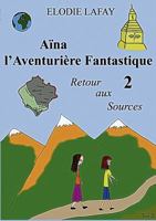 Aïna l'Aventurière Fantastique 2: Retour aux Sources 2810619999 Book Cover