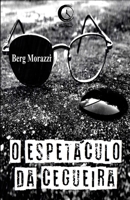 O espetáculo da cegueira 6599486568 Book Cover