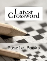 Latest Crossword Puzzle Books: Crossword Word Search &  Activity Puzzle Book An Exceptional  Crosswords, Easy to Hard Puzzles to Boost Your Brainpower, Find word Hidden More 1699076057 Book Cover