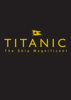 Titanic Ship Magnificent Slipcase: Volumes One and Two 0750968338 Book Cover